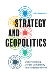 Okładka książki Strategy and Geopolitics: Understanding the Global Complexity in a Turbulent World Mike Rosenberg