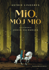 Okładka książki Mio, mój Mio Johan Egerkrans, Astrid Lindgren