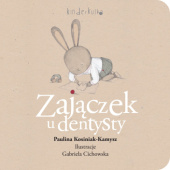 Okładka książki Zajączek u dentysty Paulina Kosiniak-Kamysz