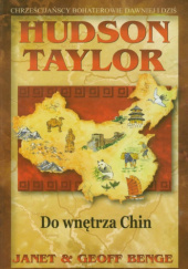 Okładka książki Hudson Taylor. Do wnętrza Chin Janet & Geoff Benge