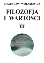 Okładka książki Filozofia i wartości. Tom III Bogusław Wolniewicz