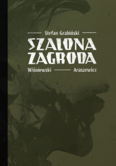 Okładka książki Szalona Zagroda Michał Araszewicz, Stefan Grabiński, Mateusz Wiśniewski
