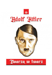 Okładka książki Twarzą w twarz Adolf Hitler