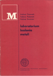 Okładka książki Laboratorium badania metali Andrzej Ciszewski, Tadeusz Radomski, Andrzej Szummer