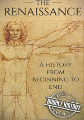 Okładka książki The Renaissance: A History From Beginning to End Hourly History