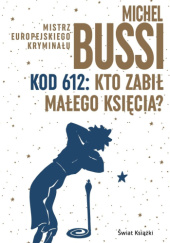 Okładka książki Kod 612: Kto zabił Małego Księcia? Michel Bussi