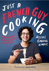 Okładka książki Just a French Guy Cooking Alexis Aïnouz