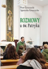 Okładka książki Rozmowy u św. Patryka Agnieszka Goszczycka, Piotr Goszczycki