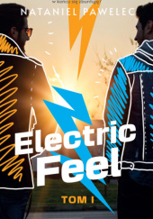 Okładka książki Electric Feel. Tom I Nataniel Pawelec