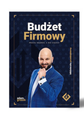 Okładka książki Budżet Firmowy - pracuj mądrze, nie ciężko Adam Grzesik