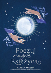 Okładka książki Poczuj magię Księżyca Keylah Missen