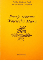 Okładka książki Poezje zebrane Wojciecha Miera Wojciech Mier