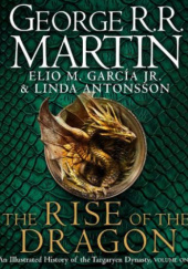 Okładka książki The Rise of the Dragon: An Illustrated History of the Targaryen Dynasty George R.R. Martin