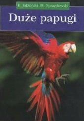 Okładka książki Duże papugi Marcin Jan Gorazdowski, Krzysztof Michał Jabłoński