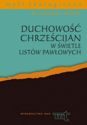 Okładka książki Duchowość chrześcijan w świetle Listów Pawłowych Wojciech Misztal