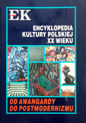 Okładka książki Encyklopedia kultury polskiej XX wieku. Od awangardy do postmodernizmu Grzegorz Dziamski