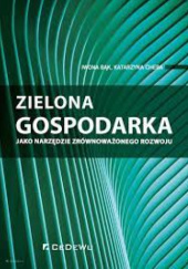 Okładka książki Zielona Gospodarka jako narzędzie Zrównoważonego rozwoju Iwona Bąk, Katarzyna Cheba