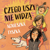Okładka książki Czego uszy nie widzą Agnieszka Tyszka