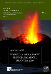 Okładka książki Wybuchy wulkanów. Erupcja EyJafjöll. Islandia 2010 Andrzej Gałaś