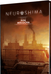 Okładka książki Neuroshima RPG: Rok Molocha Marcin Baryłka, Marcin Blacha, Michał Oracz, Ignacy Trzewiczek