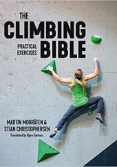 Okładka książki The Climbing Bible: Practical Exercises: Technique and Strength Training for Climbing Stian Christophersen, Martin Mobråten