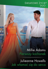 Okładka książki Pierwszy kochanek; Jak włamać się do serca Millie Adams, Julieanne Howells