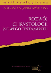 Okładka książki Rozwój chrystologii Nowego Testamentu Augustyn Jankowski OSB
