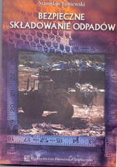 Okładka książki Bezpieczne składowanie odpadów Stanisław Łuniewski