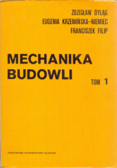 Okładka książki Mechanika budowli. Tom 1 Zdzisław Dyląg, Franciszek Filip, Eugenia Krzemińska-Niemiec