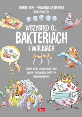 Okładka książki Wszystko o... wirusach i bakteriach Robert Lasek, Adam Święcki, Magdalena Szuplewska