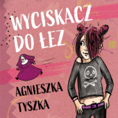 Okładka książki Wyciskacz do łez Agnieszka Tyszka