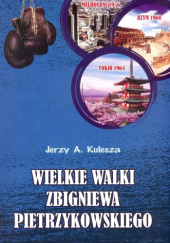 Okładka książki Wielkie walki Zbigniewa Pietrzykowskiego - Kulesza Jerzy A. Wielkie walki Zbigniewa Pietrzykowskiego Jerzy Kulesza