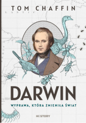 Okładka książki Darwin. Wyprawa, która zmieniła świat Tom Chaffin