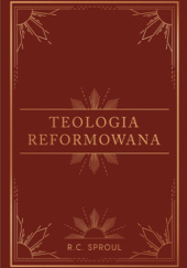 Okładka książki Teologia Reformowana Robert C. Sproul