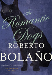 Okładka książki The Romantic Dogs Roberto Bolaño