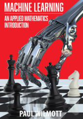 Okładka książki Machine Learning: An Applied Mathematics Introduction Paul Wilmott