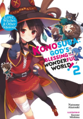Okładka książki Konosuba: God's Blessing on This Wonderful World!, Vol. 2: Love, Witches and Other Delusions! (light novel) Natsume Akatsuki, Kurone Mishima