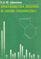 Okładka książki Spektrometria masowa w chemii organicznej R.A.W. Johnstone