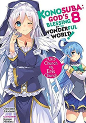 Okładka książki Konosuba: Gods Blessing on This Wonderful World!, Vol. 8: Axis Church vs. Eris Church (light novel) Natsume Akatsuki, Kurone Mishima
