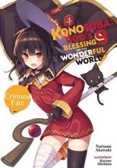Okładka książki Konosuba: God's Blessing on This Wonderful World!, Vol. 9: Crimson Fate (light novel) Natsume Akatsuki, Kurone Mishima