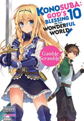 Okładka książki Konosuba: Gods Blessing on This Wonderful World!, Vol. 10: Gamble Scramble! (light novel) Natsume Akatsuki, Kurone Mishima