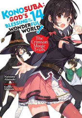Okładka książki Konosuba: Gods Blessing on This Wonderful World!, Vol. 14: The Crimson Magic Trials (light novel) Natsume Akatsuki, Kurone Mishima