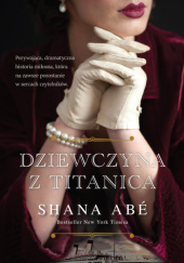 Okładka książki Dziewczyna z Titanica Shana Abé