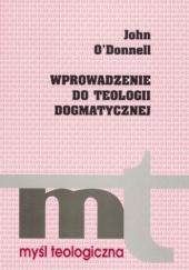Okładka książki Wprowadzenie do teologii dogmatycznej John O'Donnell SJ