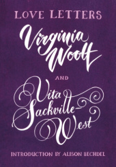 Virginia Woolf and Vita Sackville-West: Love Letters
