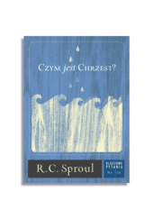 Okładka książki Czym jest Chrzest? Darmowy e-book Robert C. Sproul