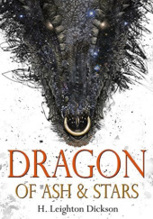 Okładka książki Dragon of Ash & Stars H. Leighton Dickson