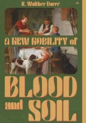 Okładka książki A New Nobility of Blood and Soil Richard Walther Darré