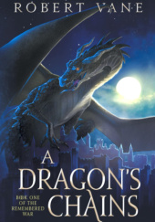 Okładka książki A Dragons Chains Robert Vane