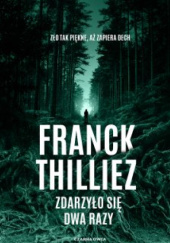 Okładka książki Zdarzyło się dwa razy Franck Thilliez